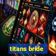 titans bride